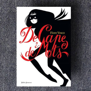 De cape et de mots  - Flore Vesco